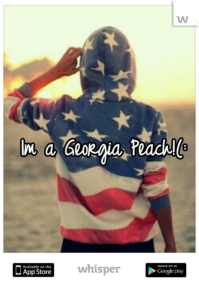 Im a Georgia Peach!(: