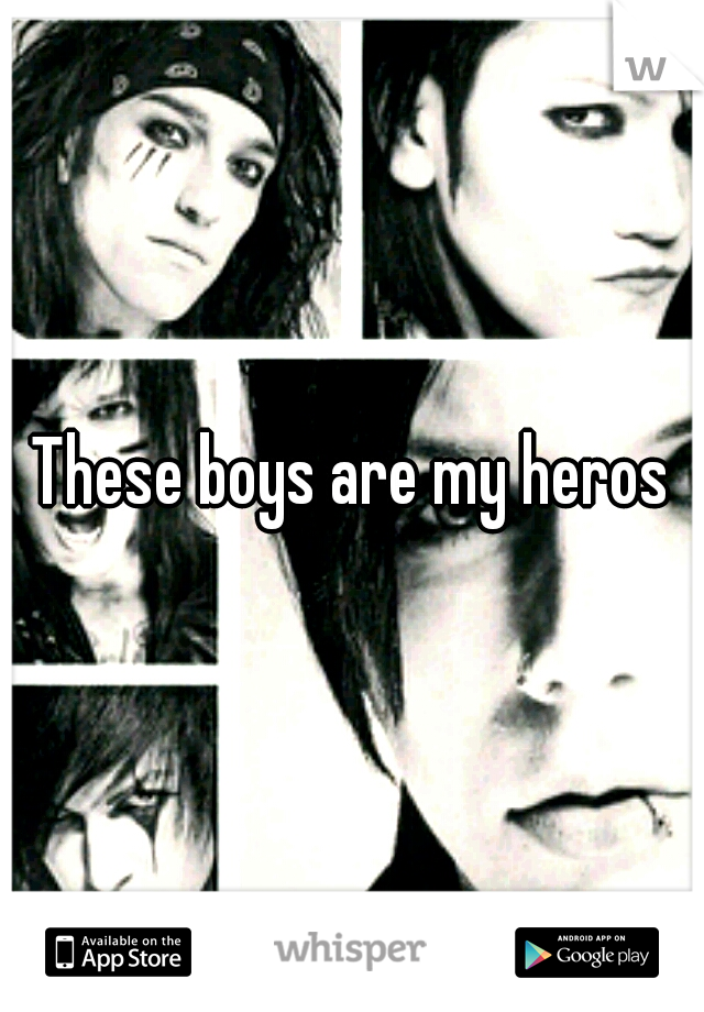 These boys are my heros