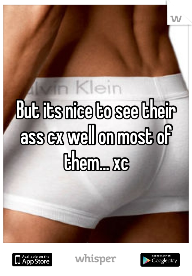 But its nice to see their ass cx well on most of them... xc