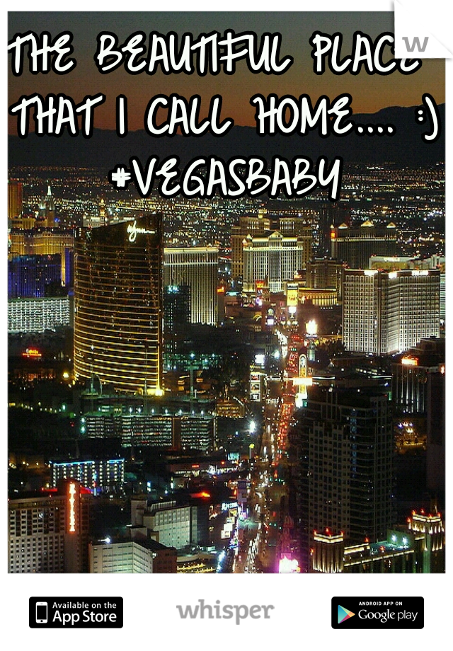 THE BEAUTIFUL PLACE THAT I CALL HOME.... :) #VEGASBABY