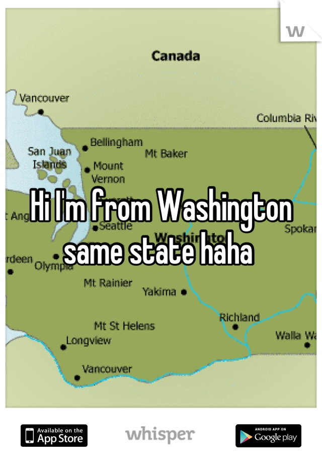 Hi I'm from Washington same state haha 