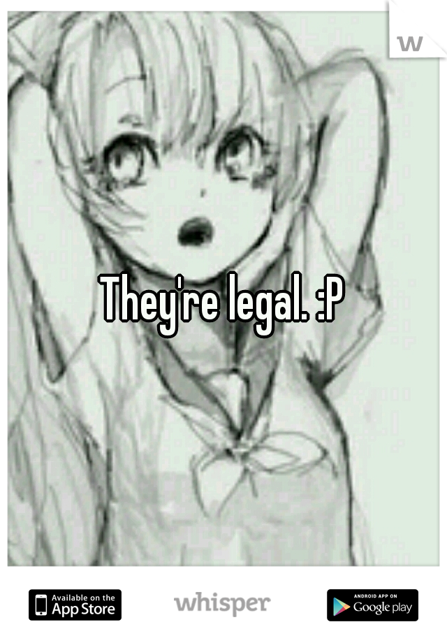 They're legal. :P
