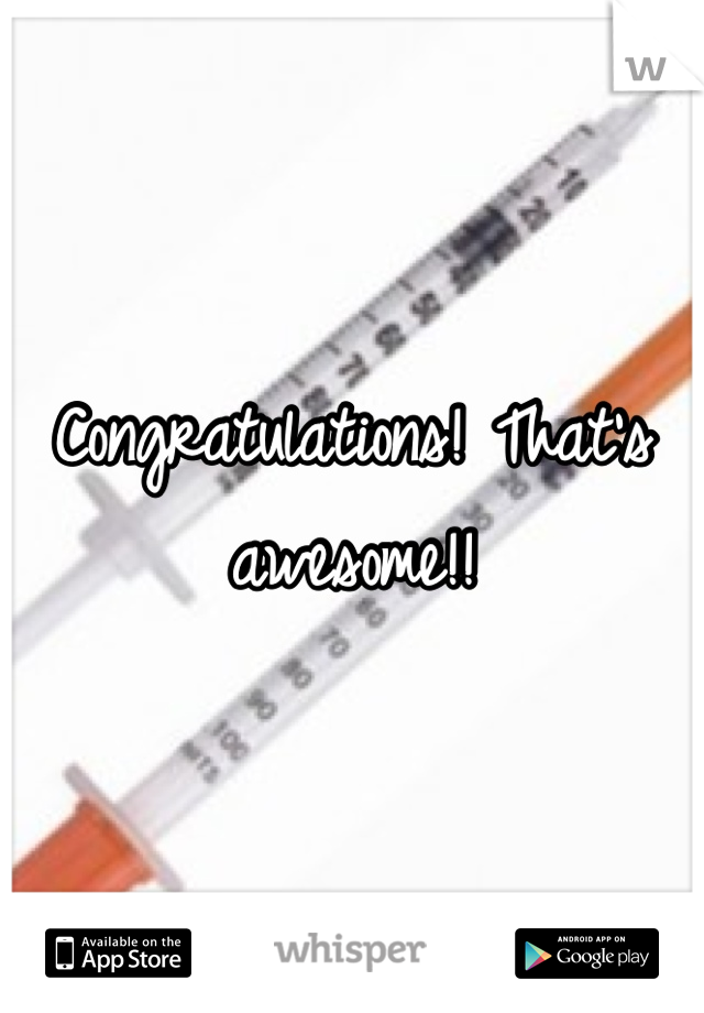 Congratulations! That's awesome!!