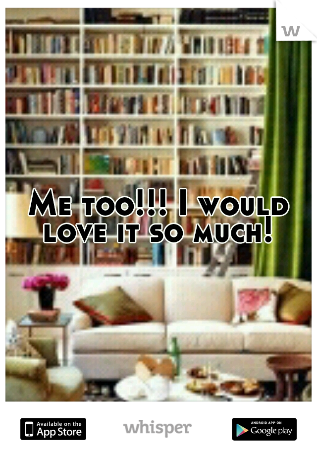 Me too!!! I would love it so much! 