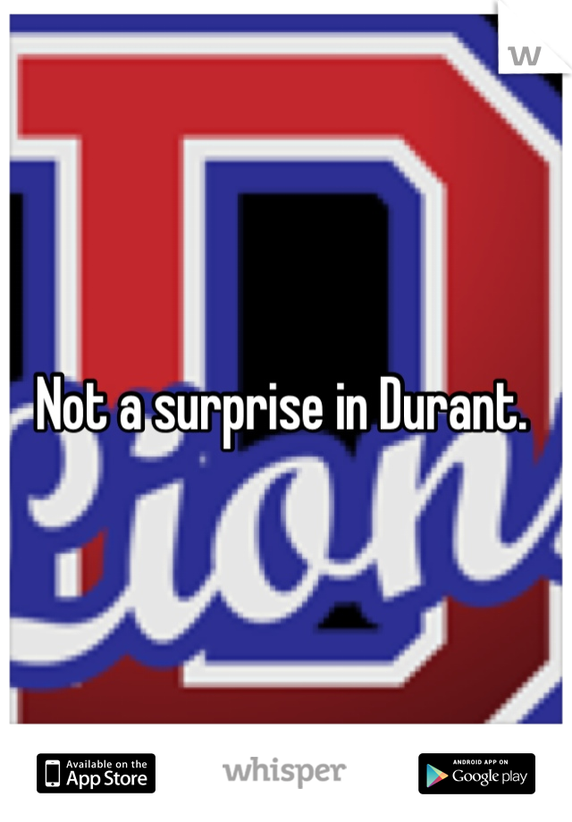 Not a surprise in Durant. 