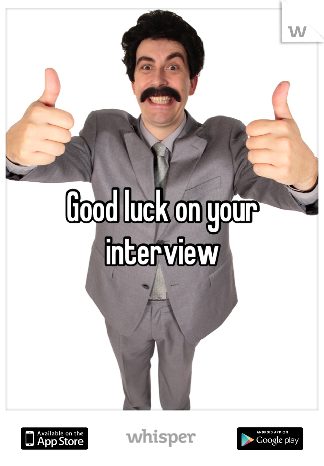 Good luck on your interview