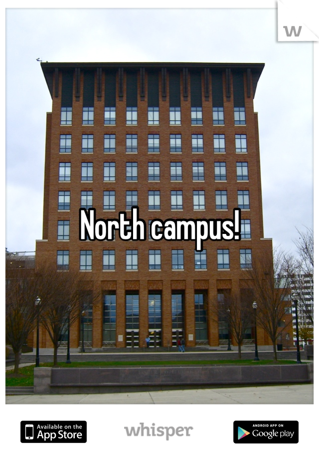 North campus!
