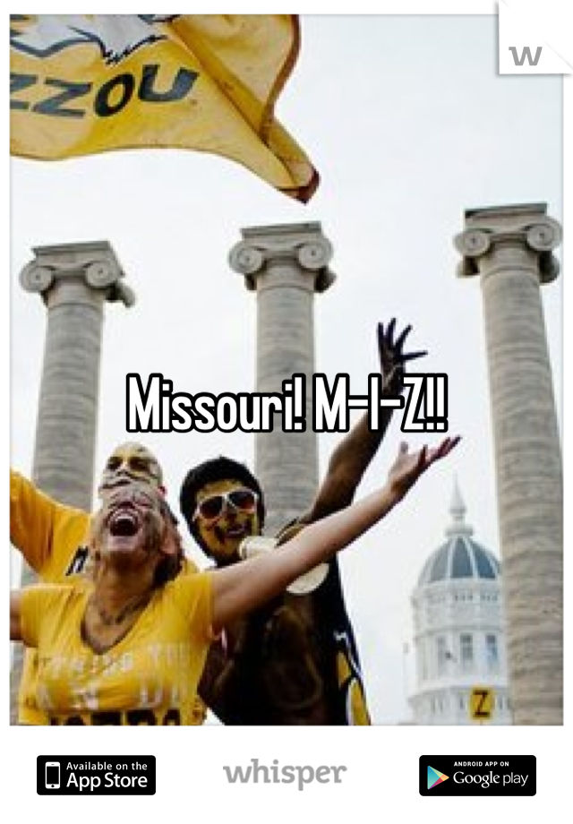 Missouri! M-I-Z!!