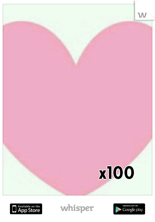 x100