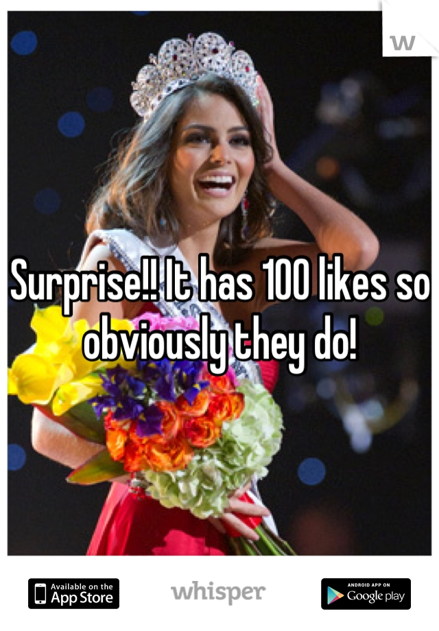 Surprise!! It has 100 likes so obviously they do!