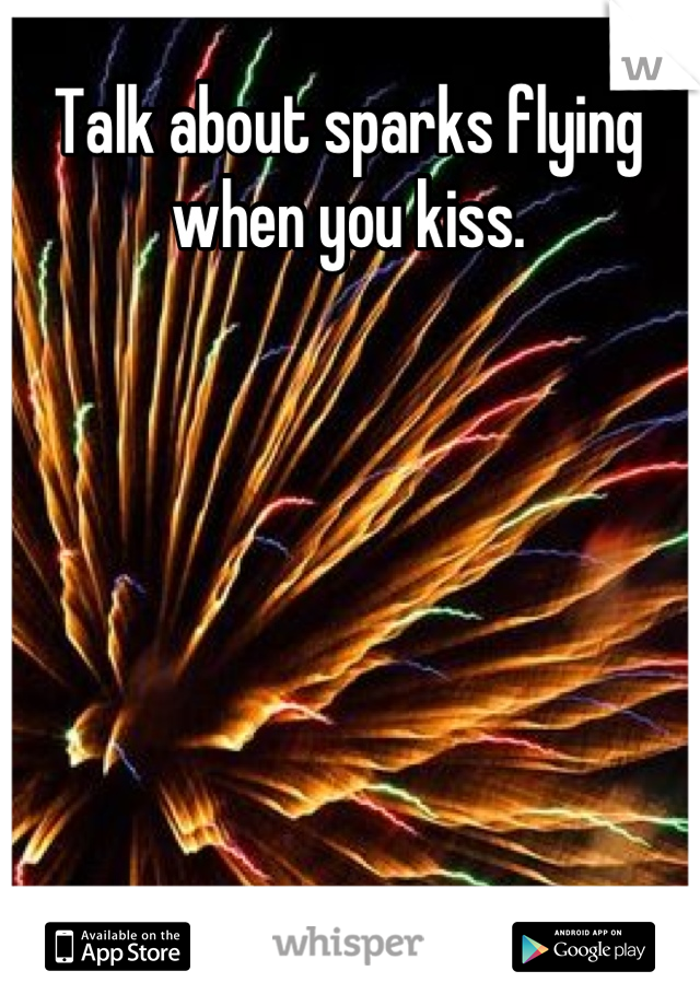 Talk about sparks flying when you kiss.