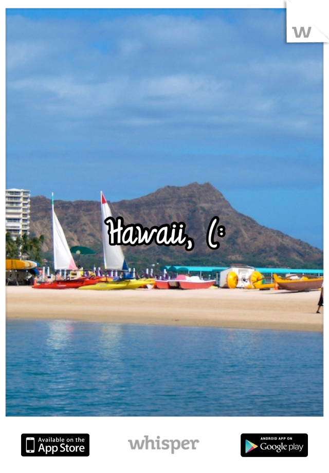 Hawaii, (: