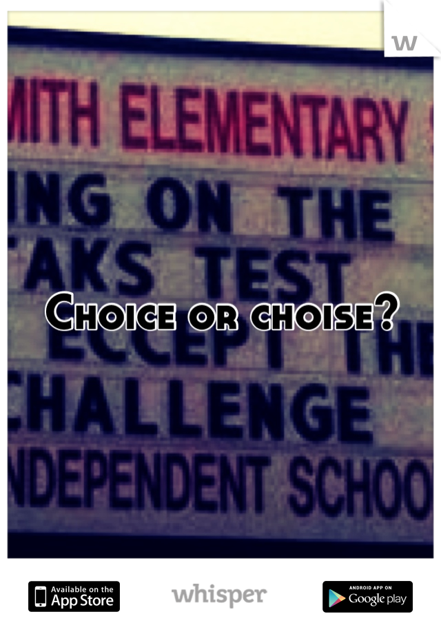 Choice or choise?