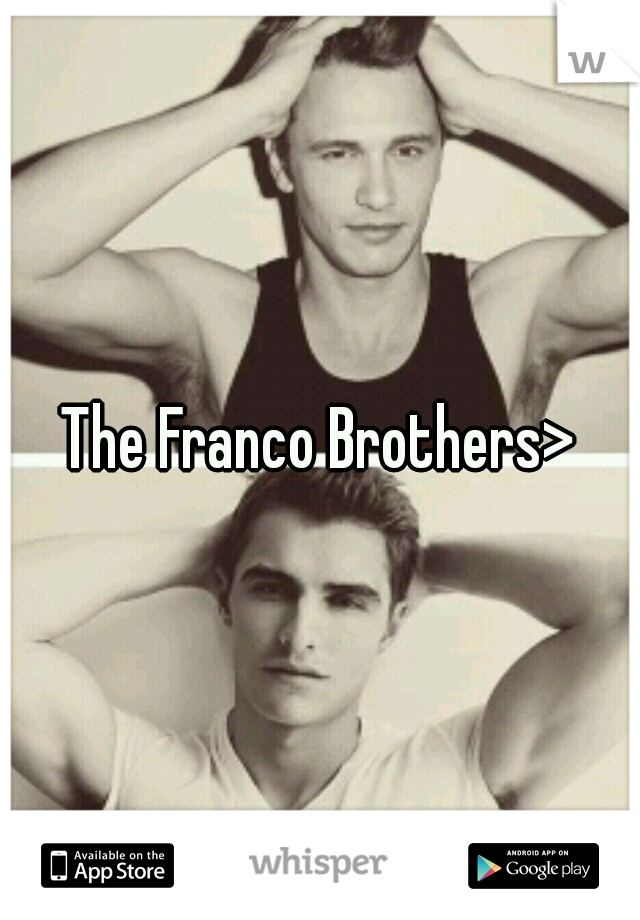 The Franco Brothers>