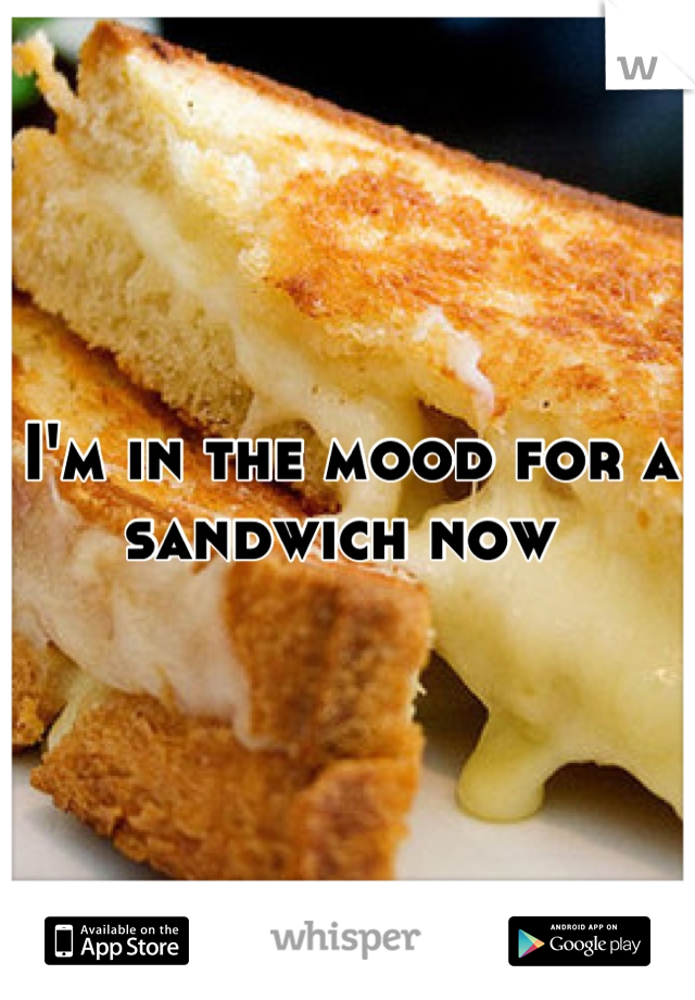 I'm in the mood for a sandwich now 