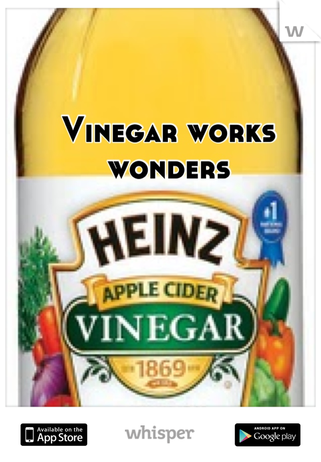 Vinegar works wonders