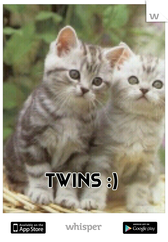 TWINS :)