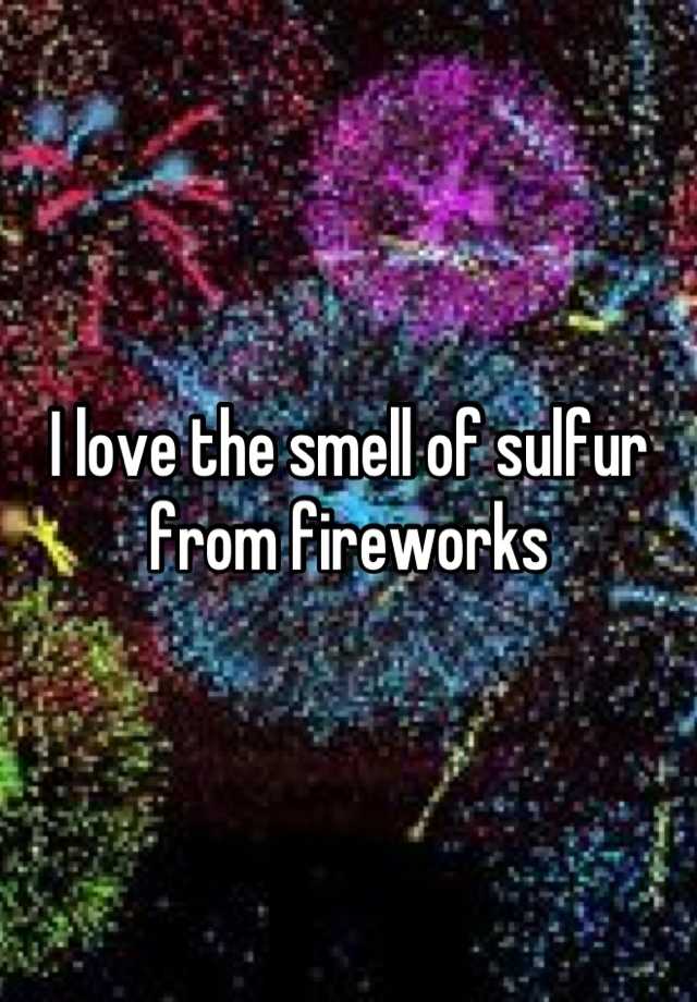 i-love-the-smell-of-sulfur-from-fireworks