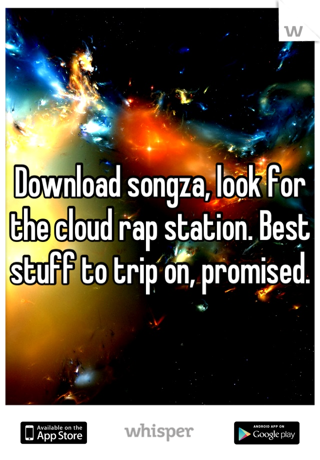 Download songza, look for the cloud rap station. Best stuff to trip on, promised.