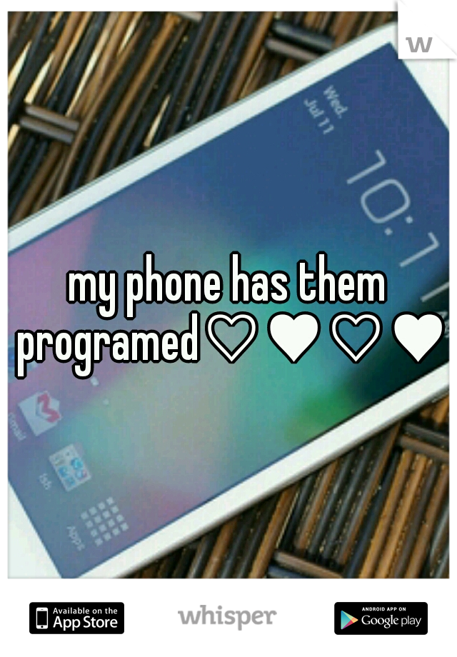 my phone has them programed♡♥♡♥