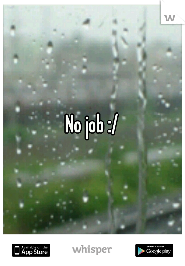 No job :/