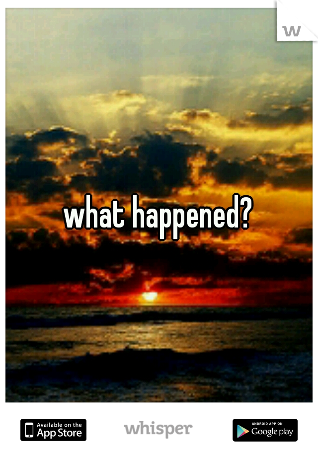 what happened?