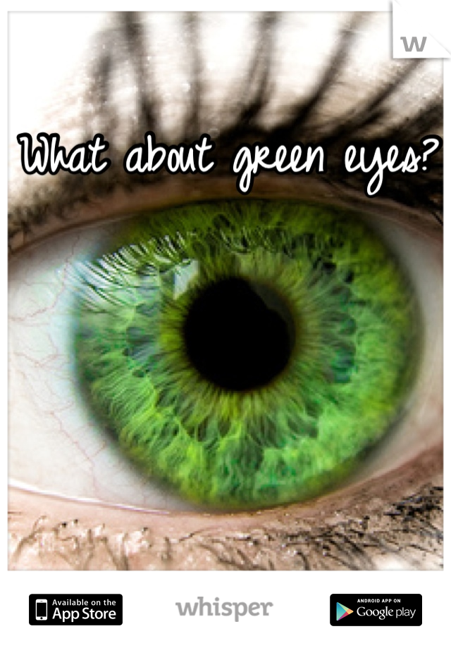 What about green eyes?