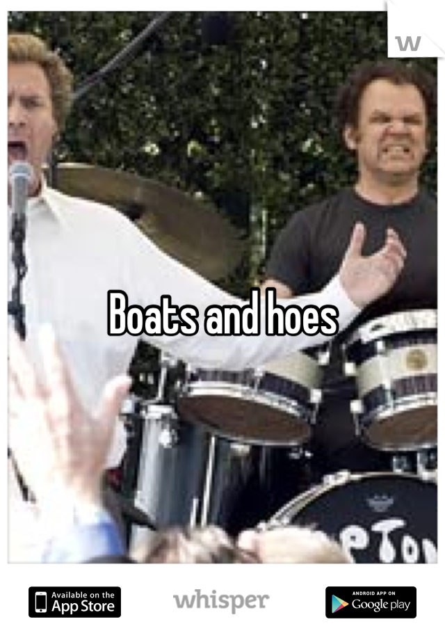 Boats and hoes
