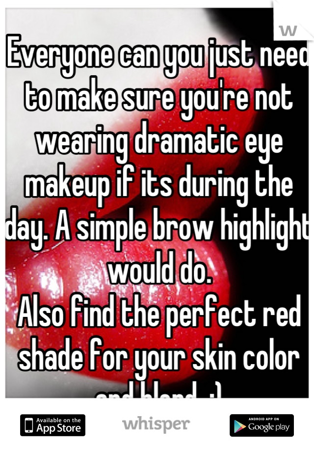 Everyone can you just need to make sure you're not wearing dramatic eye makeup if its during the day. A simple brow highlight would do.
Also find the perfect red shade for your skin color and blend. :)