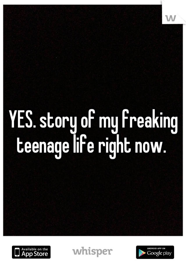 YES. story of my freaking teenage life right now. 
