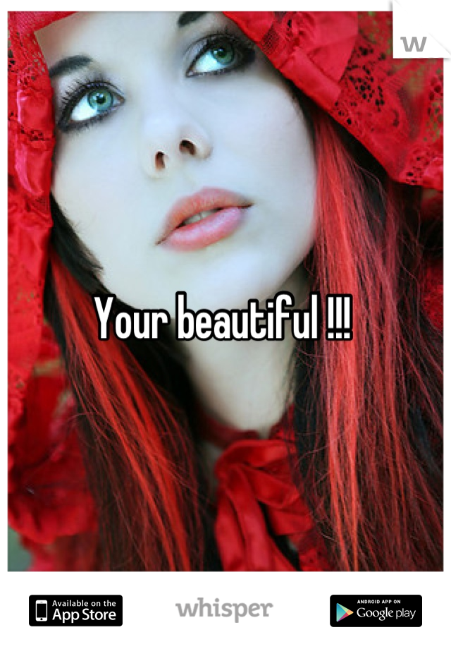 Your beautiful !!! 
