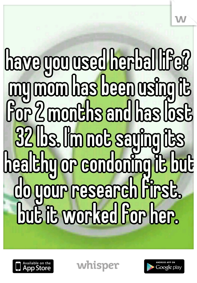have you used herbal life? my mom has been using it for 2 months and has lost 32 lbs. I'm not saying its healthy or condoning it but do your research first.  but it worked for her. 