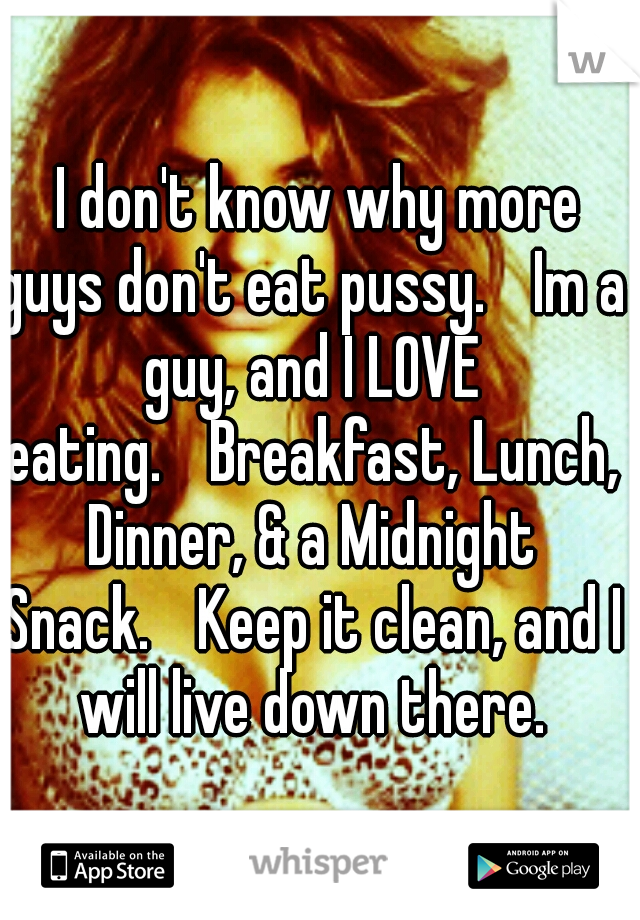 Men who dont like eating pussy I Don T Know Why More Guys Don T Eat Pussy Im A Guy And I
