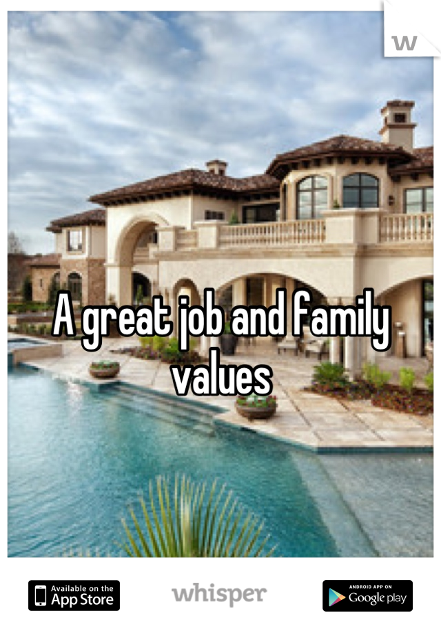 A great job and family values
