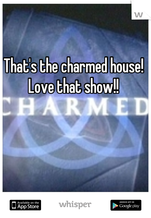 That's the charmed house! Love that show!!
