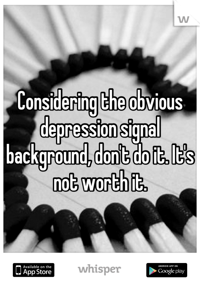 Considering the obvious depression signal background, don't do it. It's not worth it.