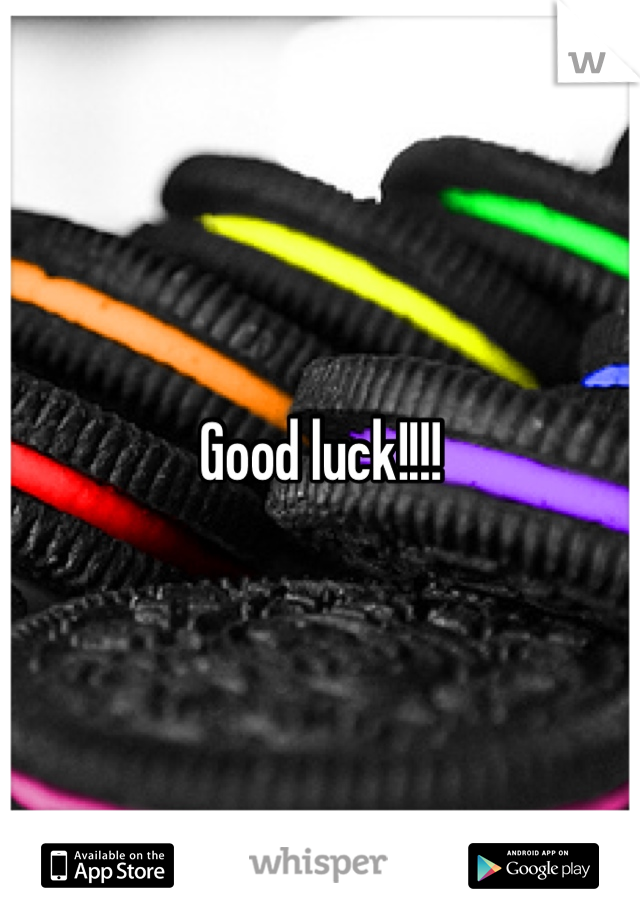 Good luck!!!!