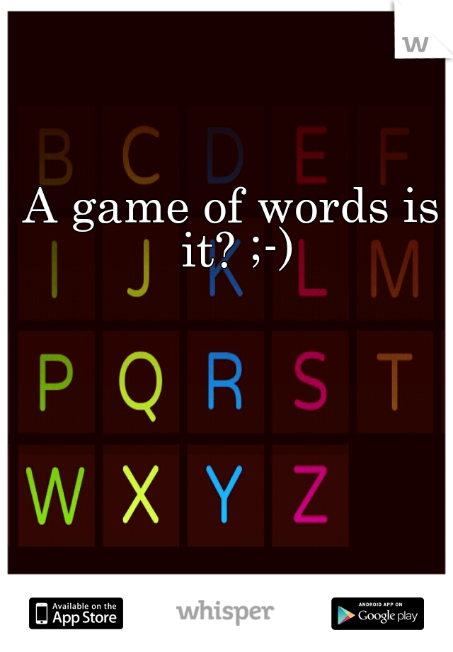 A game of words is it? ;-)