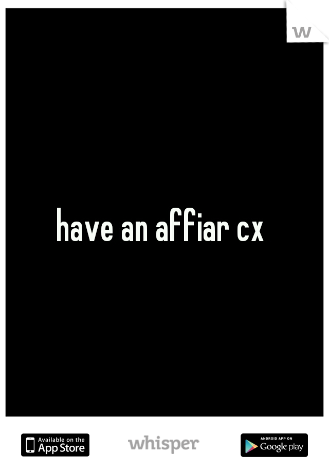 have an affiar cx 