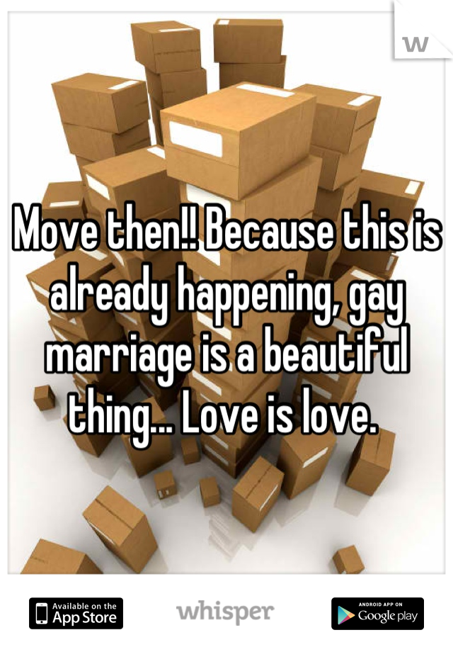 Move then!! Because this is already happening, gay marriage is a beautiful thing... Love is love. 