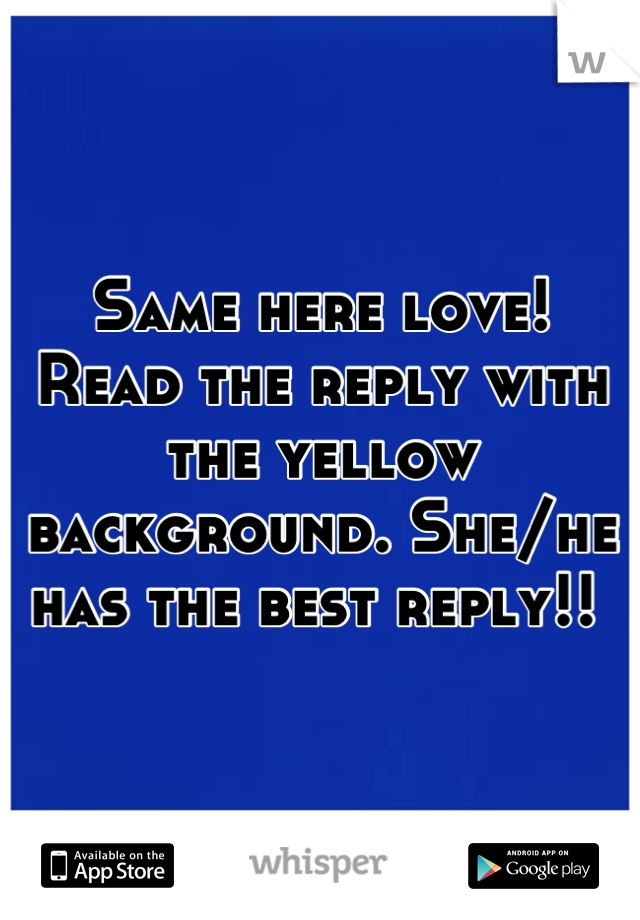 Same here love!
Read the reply with the yellow background. She/he has the best reply!! 