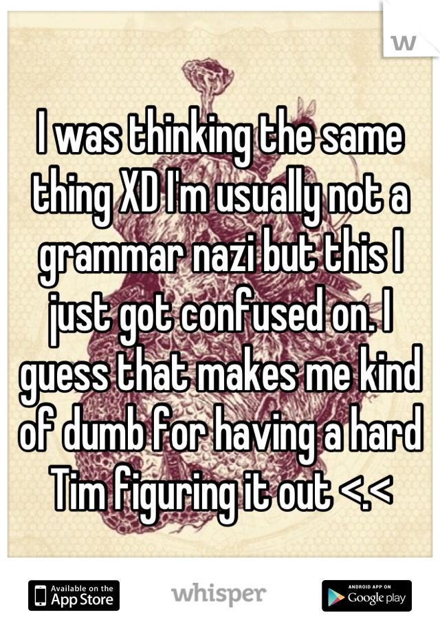 I was thinking the same thing XD I'm usually not a grammar nazi but this I just got confused on. I guess that makes me kind of dumb for having a hard Tim figuring it out <.<