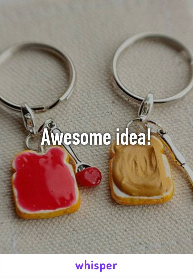 Awesome idea!