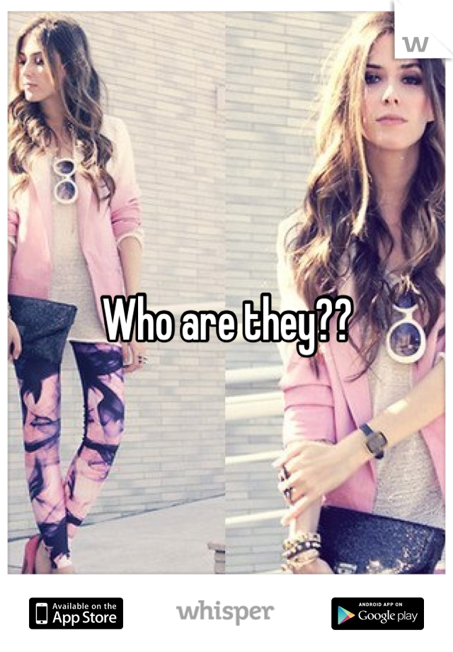 Who are they??