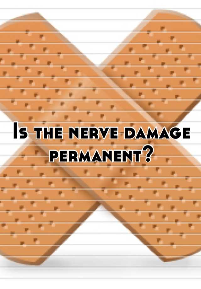 is-the-nerve-damage-permanent