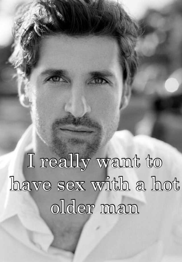 i-really-want-to-have-sex-with-a-hot-older-man