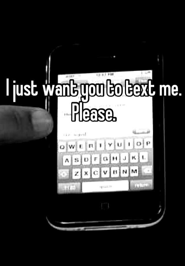 What Made You Want To Text Me