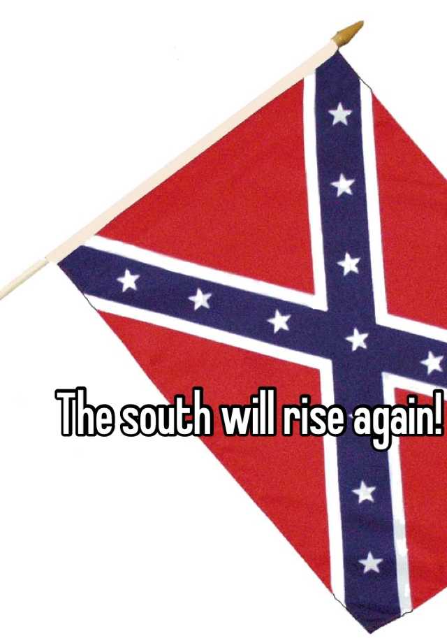 The South Will Rise Again