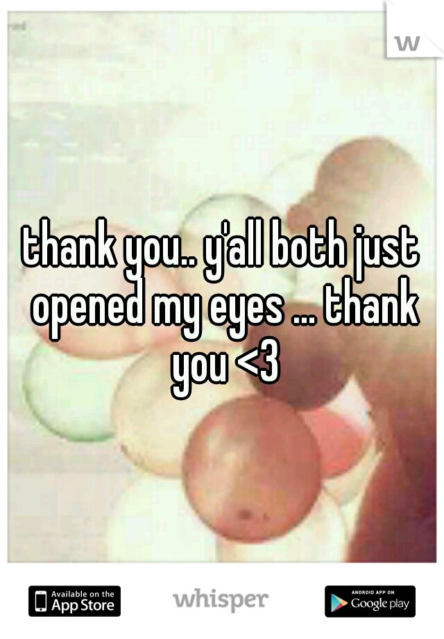 thank you.. y'all both just opened my eyes ... thank you <3