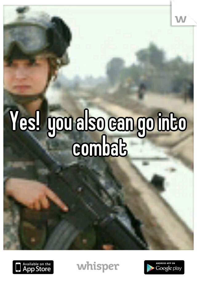 Yes!  you also can go into combat